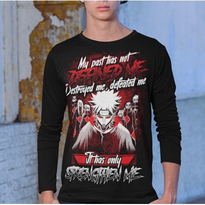 LONGSLEEVE NARUTO IT HAS ONLY STRENGTHEN ME